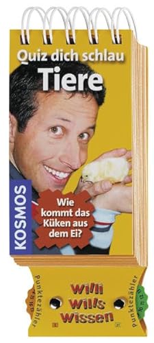 Stock image for Willi wills wissen. Quiz dich schlau - Tiere: Wie kommt das Kken aus dem Ei? for sale by medimops