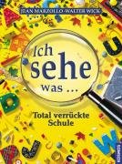 Beispielbild fr Ich sehe was - Total verrckte Schule zum Verkauf von medimops