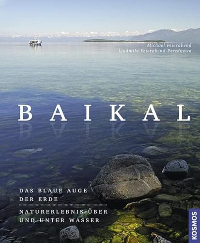 Stock image for Baikal: Das blaue Auge der Erde, Naturerlebnis ber und unter Wasser for sale by medimops