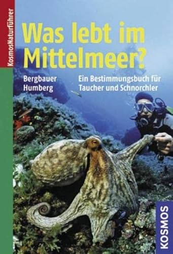 Beispielbild fr Was lebt im Mittelmeer?: Ein Bestimmungsbuch fr Taucher und Schnorchler. 368 Tier- und Pflanzenarten zum Verkauf von medimops