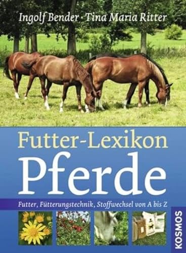 Beispielbild fr Futter-Lexikon Pferde: Futter, Ftterungstechnik, Stoffwechsel von A bis Z zum Verkauf von medimops