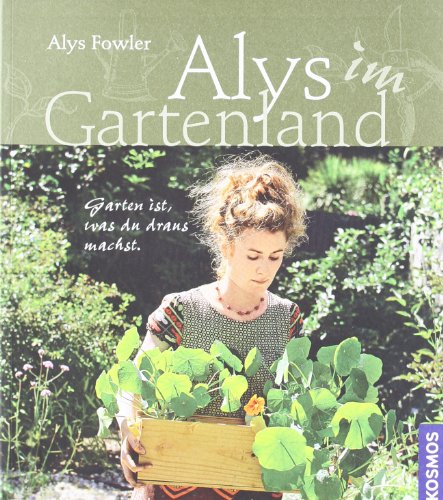 Beispielbild fr Alys Gartenland: Garten ist, was du draus machst zum Verkauf von medimops