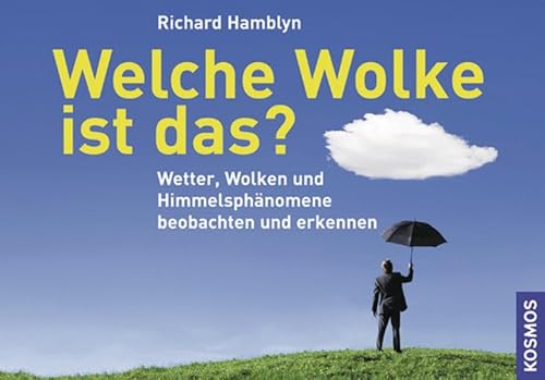 Welche Wolke ist das?: Wetter, Wolken und Himmelsphänomene beobachten und erkennen - Hamblyn, Richard