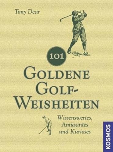 Stock image for 101 Goldene Golf-Weisheiten: Wissenswertes, Amsantes und Kurioses for sale by medimops