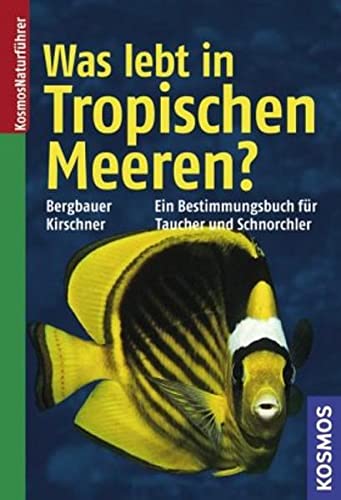 Stock image for Was lebt in Tropischen Meeren?: Ein Bestimmungsbuch fr Taucher und Schnorchler for sale by medimops