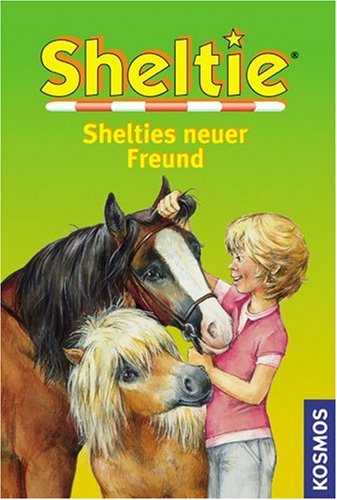 Beispielbild fr Shelties neuer Freund: Sheltie - Das kleine Pony mit dem grossen Herz zum Verkauf von Ammareal