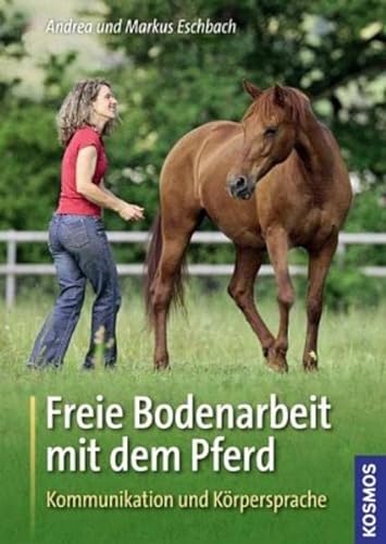 Stock image for Freie Bodenarbeit mit dem Pferd: Kommunikation und Krpersprache for sale by medimops