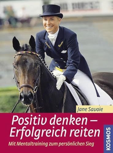 Stock image for Positiv denken - erfolgreich reiten: Mit Mentaltraining zum persnlichen Sieg for sale by medimops