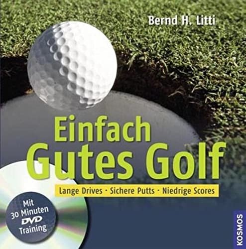 Beispielbild fr Einfach Gutes Golf: Lange Drives, sichere Putts, niedrige Scores. Mit 30 Minuten DVD-Training zum Verkauf von medimops