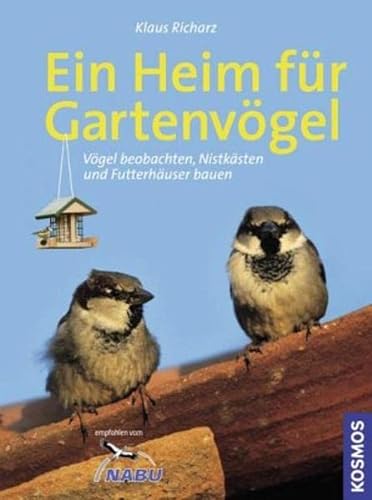 Stock image for Ein Heim fr Gartenvgel: Vgel beobachten, Nistksten und Futterhuser basteln for sale by medimops