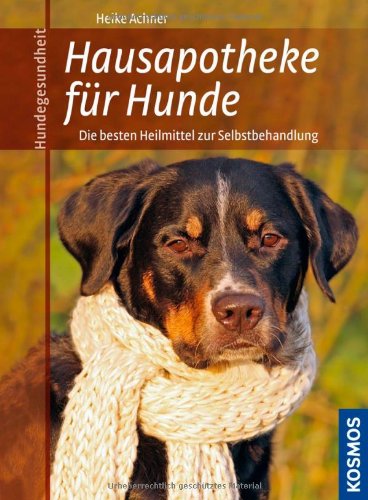 Beispielbild fr Hausapotheke fr Hunde: Die besten Heilmittel zur Selbstbehandlung zum Verkauf von Armoni Mediathek