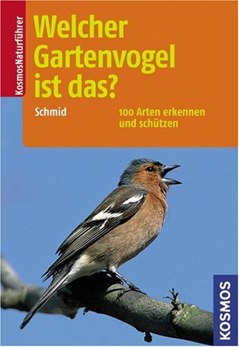 Stock image for Welcher Gartenvogel ist das?: 100 Arten beobachten und erkennen for sale by medimops