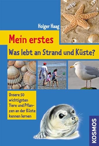 Stock image for Mein erstes Was lebt an Strand und Kste?: Unsere 50 wichtigsten Tiere und Pflanzen der Kste kennen lernen for sale by medimops