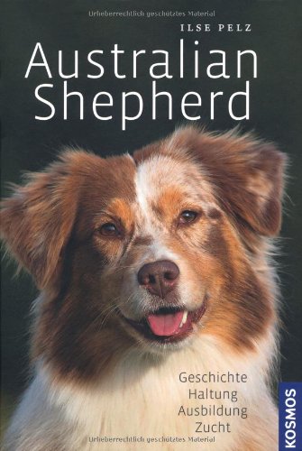 Beispielbild fr Australian Shepherd: Geschichte - Haltung - Ausbildung - Zucht zum Verkauf von medimops