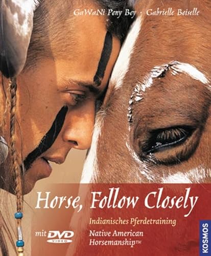 Imagen de archivo de Horse, Follow Closely: Native American Horsemanship. Indianisches Pferdetraining - Gedanken und bungen a la venta por medimops