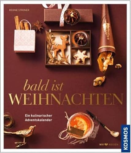 Stock image for Bald ist Weihnachten: Ein kulinarischer Adventskalender for sale by Modernes Antiquariat - bodo e.V.