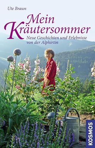 Mein Kräutersommer: Neue Geschichten, Erlebnisse und Rezepte von der Alphirtin - Braun, Ute