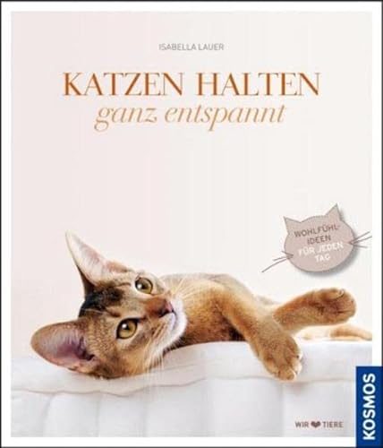 Stock image for Katzen halten, ganz entspannt - Wohlfhlideen fr jeden Tag for sale by Versandantiquariat Jena