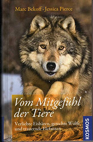 Stock image for Vom Mitgefhl der Tiere: Verliebte Eisbren, gerechte Wlfe und trauernde Elefanten for sale by medimops