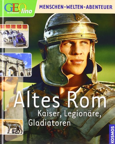 Beispielbild fr Geolino: Altes Rom: Kaiser, LegionAre, Gladiatoren zum Verkauf von AwesomeBooks