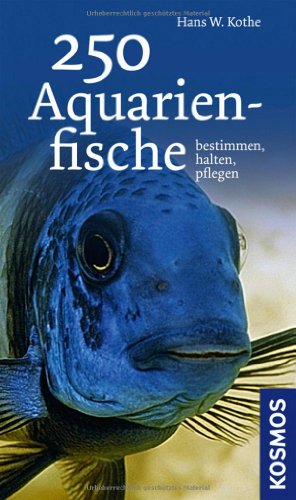 Beispielbild fr 250 Aquarienfische: bestimmen - halten - pflegen zum Verkauf von medimops