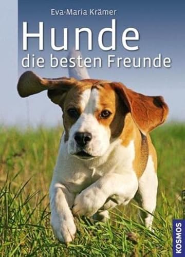 HUNDE, DIE BESTEN FREUNDE. Rassen, Haltung, Erziehung, Beschäftigung - Krämer, Eva-Maria