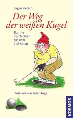 Beispielbild fr Der Weg der weien Kugel: Skurrile Geschichten aus dem Golf-Alltag zum Verkauf von medimops