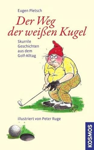 Imagen de archivo de Der Weg der weien Kugel: Skurrile Geschichten aus dem Golf-Alltag a la venta por medimops