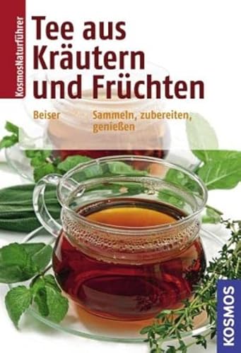 Beispielbild fr Tee aus Krutern und Frchten: Sammeln, zubereiten, genieen zum Verkauf von medimops