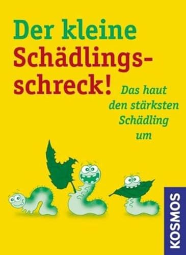 Stock image for Der kleine Schdlingsschreck!: Das haut den strksten Schdling um for sale by Martin Greif Buch und Schallplatte