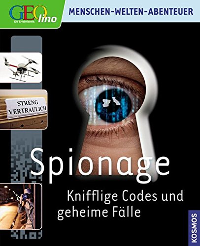 Geolino - Menschen, Welten, Abenteuer - Spionage: Knifflige Codes und geheime Fälle - Kohlhammer, Michael