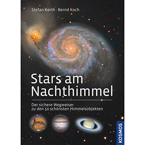 Stock image for Stars am Nachthimmel: Der sichere Wegweiser zu den 50 schnsten Himmelsobjekten for sale by medimops