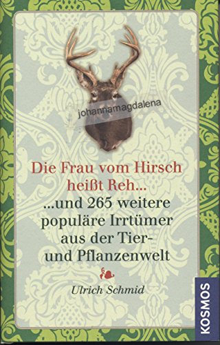 Imagen de archivo de Die Frau vom Hirsch heit Reh .: . und 265 weitere populre Irrtmer aus der Tier- und Pflanzenwelt a la venta por medimops