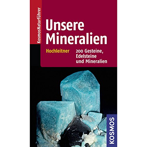 Beispielbild fr Unsere Mineralien: 200 Gesteine, Edelsteine und Mineralien zum Verkauf von medimops