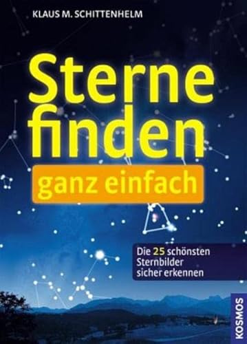 Beispielbild fr Sterne finden - ganz einfach: Die 25 schnsten Sternbilder sicher erkennen zum Verkauf von medimops