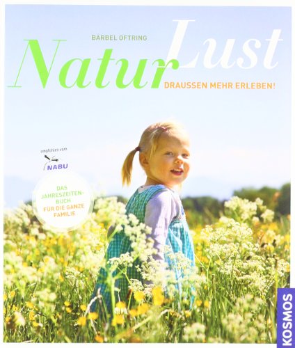 9783440131480: Naturlust: Drauen mehr erleben! Das Jahreszeitenbuch fr die ganze Familie