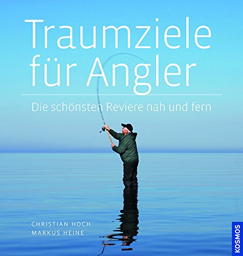 9783440132258: Traumziele fr Angeler: Die schnsten Reviere nah und fern