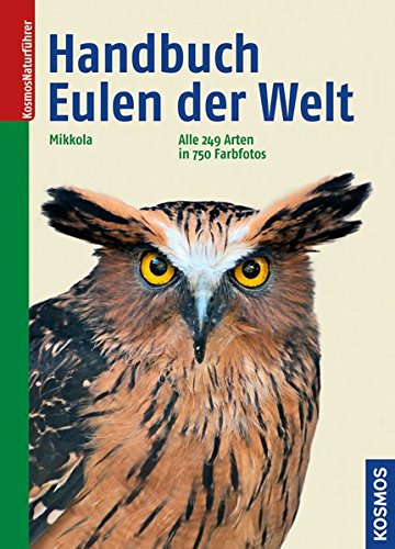 Beispielbild fr Handbuch Eulen der Welt. Alle 249 Arten in 850 Farbfotos zum Verkauf von Antiquariat Bernhardt