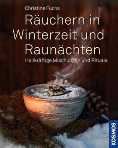 Beispielbild fr Ruchern in Winterzeit und Raunchten: Heilkrftige Mischungen und Rituale zum Verkauf von medimops