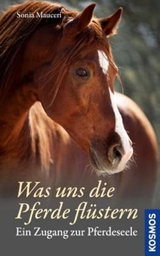 Stock image for Was uns die Pferde flstern: Ein Zugang zur Pferdeseele for sale by medimops
