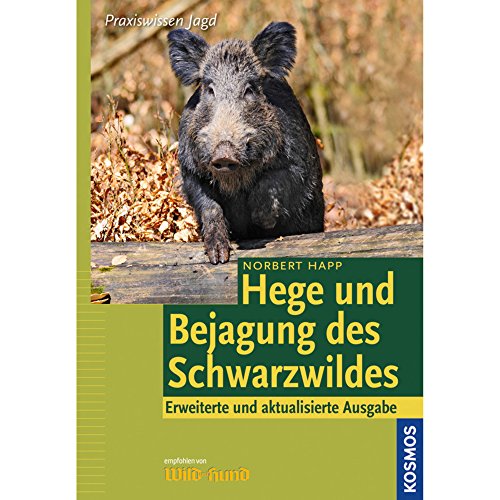 Hege und Bejagung des Schwarzwildes. Praxiswissen Jagd - Happ, Norbert