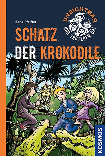 Unsichtbar und trotzdem da! - Schatz der Krokodile - Boris Pfeiffer