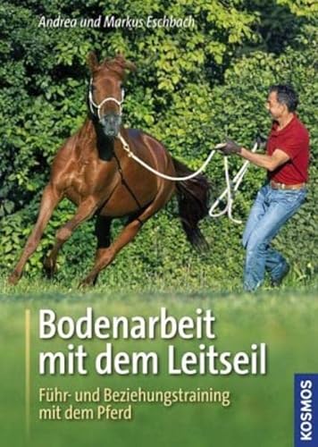 Stock image for Bodenarbeit mit dem Leitseil: Fhr- und Beziehungstraining mit dem Pferd for sale by GF Books, Inc.