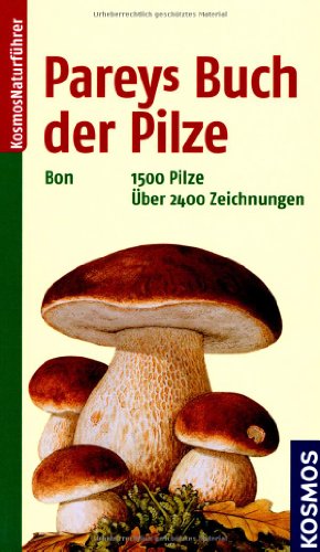 9783440134474: Pareys Buch der Pilze : 1500 Pilz, ber 2400 Zeichnungen (Kosmos-Naturfhrer)
