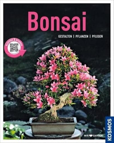 Bonsai Gestalten, pflanzen, pflegen