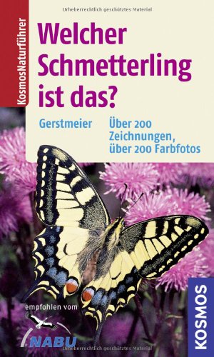 Welcher Schmetterling ist das?: Die wichtigsten Arten einfach und sicher bestimmen: Über 200 Zeichungen, über 200 Farbfotos - Gerstmeier, Roland