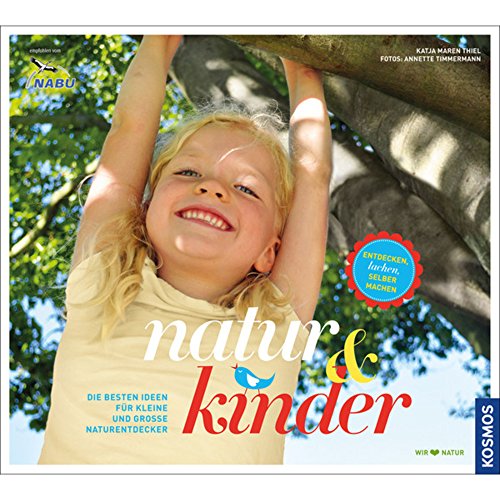 Stock image for Natur & Kinder: Die besten Ideen fr kleine und groe Naturentdecker for sale by medimops