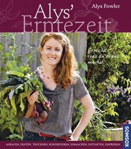 Alys Erntezeit Frisches aus dem eigenen Garten haltbar machen