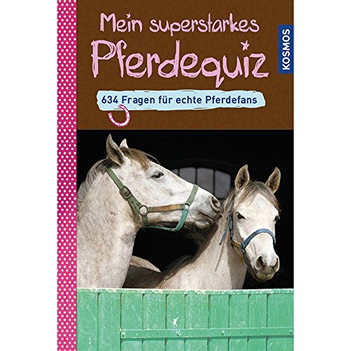 Beispielbild fr Mein superstarkes Pferdequiz: 634 Fragen fr echte Pferdefans zum Verkauf von medimops