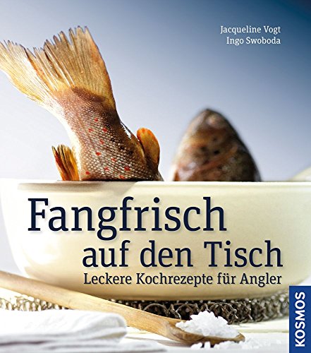 Stock image for Fangfrisch auf den Tisch: Leckere Kochrezepte fr Angler for sale by medimops